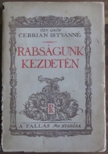 özv. gróf Cebrian Istvánné: Rabságunk kezdetén antikvár
