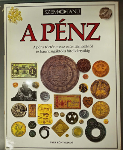 Joe Cribb: A pénz - A pénz története az ezüsttömböktől és kauricsigáktól a hitelkártyákig (SzemTanú) antikvár