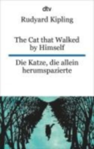 Kipling, Rudyard: The Cat that Walked by Himself or Just So Stories Die Katze, die allein herumspazierte oder Genau-so-Geschichten idegen