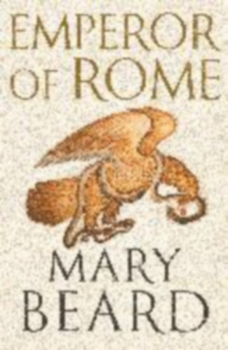 Beard, Mary: Emperor of Rome idegen