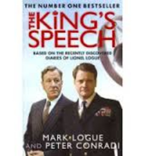 Mark Logue; Peter Conradi: The King's Speech: Based on the Recently Discovered Diaries of Lionel Logue antikvár