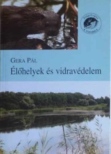 Gera Pál: Élőhelyek és vidravédelem antikvár