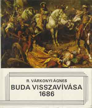 R. Várkonyi Ágnes: Buda visszavívása 1686 antikvár