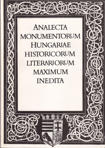 Toldy Franciscus: Analecta monumentorum Hungariae historicorum literariorum maximum inedita antikvár