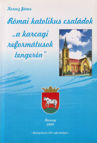 Kurucz János: Római katolikus családok "a karcagi reformátusok tengerén" antikvár