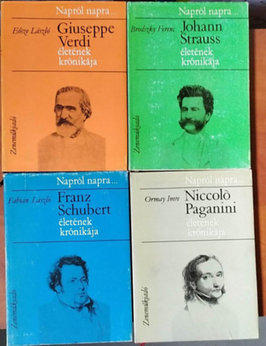 Ormay Imre, Eősze László, Fábián László, Brodszky Ferenc: 4 db Napról napra sorozat:Verdi+Schubert+Strauss+Paganini életének krónikája könyv