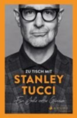 Tucci, Stanley: Zu Tisch mit Stanley Tucci idegen