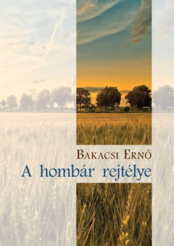 Bakacsi Ernő: A hombár rejtélye - Dedikált antikvár