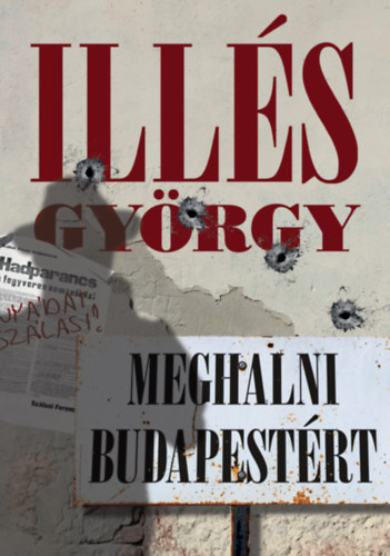 Illés György: Meghalni Budapestért antikvár