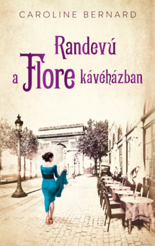 Caroline Bernard: Randevú a Flore kávéházban e-Könyv