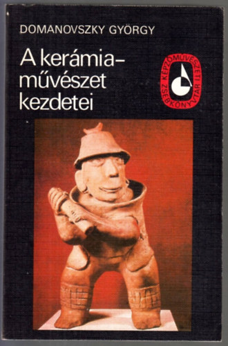 Domanovszky György: A kerámiaművészet kezdetei antikvár