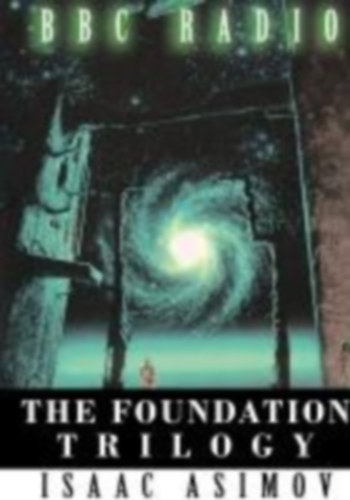 Asimov, Isaac: The Foundation Trilogy (Adapted by BBC Radio) idegen