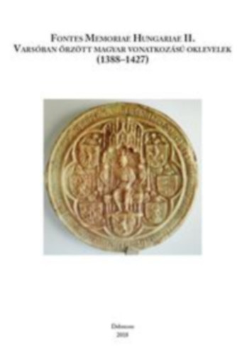 Tóth Péter, Tóth Orsolya, Novák Ádám: Varsóban őrzött magyar vonatkozású oklevelek (1388-1427) könyv