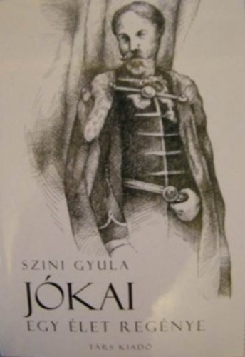 Szini Gyula: Jókai Egy élet regénye antikvár