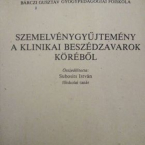 Subosits István: Szemelvénygyűjtemény a klinikai beszédzavarok köréből antikvár