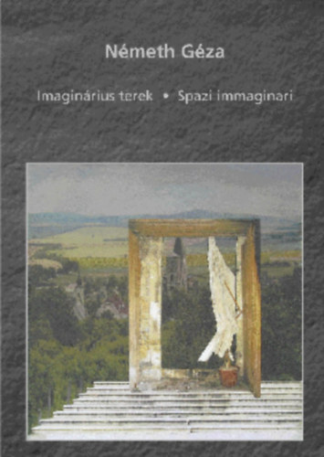 Németh Géza: Imaginárius terek - Spazi immaginari antikvár