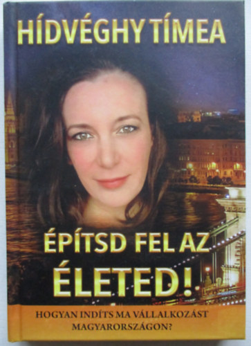 Hídvéghy Tímea: Építsd fel az életed! antikvár