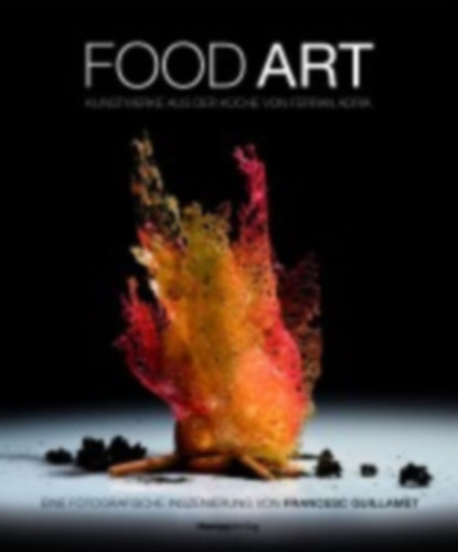 Adrià, Ferran - Guillamet, Francesc: Food Art idegen