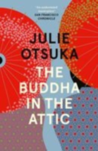 Otsuka, Julie: The Buddha in the Attic idegen