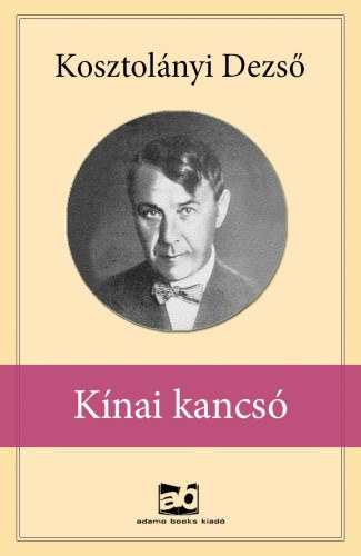 Kínai kancsó – Kosztolányi Dezső