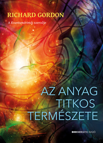 Richard Gordon: Az anyag titkos természete e-Könyv