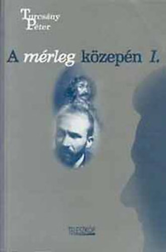Turcsány Péter: A mérleg közepén 1. antikvár