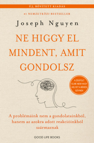 Joseph Nguyen: Ne higgy el mindent, amit gondolsz - bővített kiadás könyv