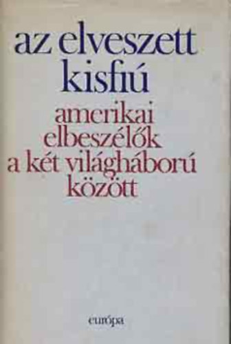 Geher István (szerk.), Ernest Hemingway Henry Miller F. Scott Fitzgerald William Faulkner Eudora Welty John Steinbeck Sherwood Anderson Erskine Caldwell Willa Cather John O'Hara William Saroyan Katherine Anne Porter Thomas Wolfe James Thurber Edith Wharton Ring Lardner Richard: Amerikai elbeszélők a két világháború között: (Hazatérés / Malária / Paul története / Rosicky szomszéd / Kezek / Tudni akarom, miért / Hajvágás / Szerelmi fészek / Maria Concepción / A sír / Viszontlátás Brooklynban / Estély Hollywoodban) antikvár