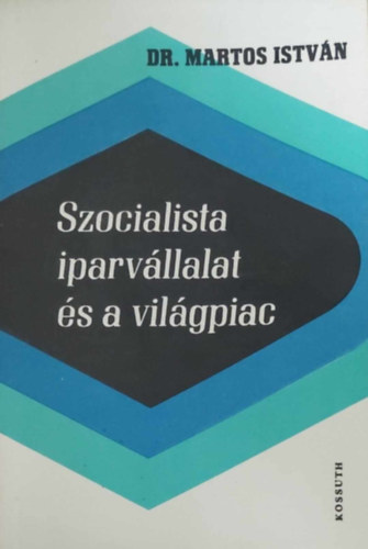 Dr. Martos István: Szocialista iparvállalat és a világpiac antikvár
