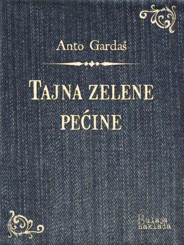Anto Gardaš: Tajna zelene pećine e-Könyv
