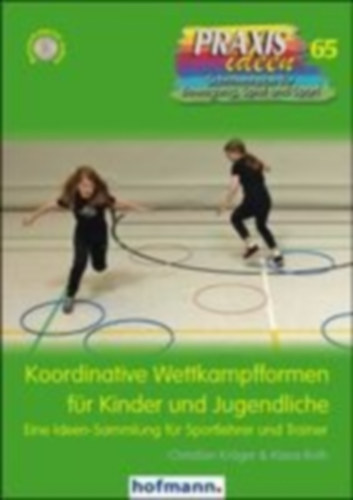 Kröger, Christian - Roth, Klaus: Koordinative Wettkampfformen für Kinder und Jugendliche idegen