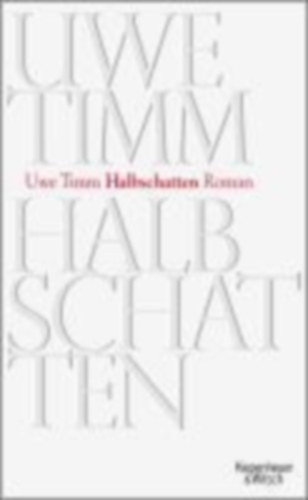 Timm, Uwe: Halbschatten idegen
