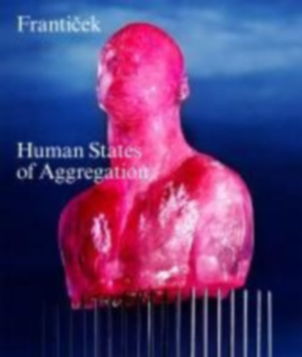 Frantisek-Human States of Aggregation idegen
