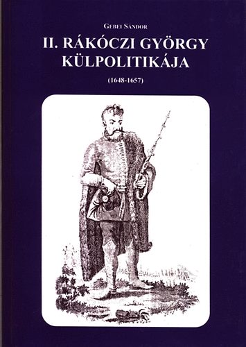 Gebei Sándor: II. Rákóczi György külpolitikája 1648-1657 antikvár