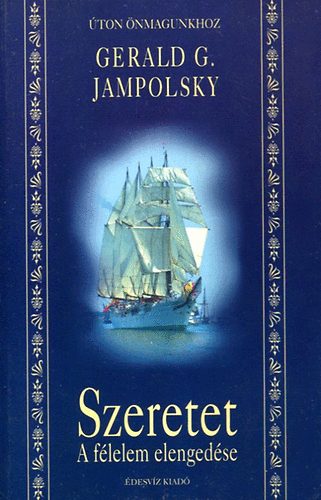 Gerald G. Jampolszky: Szeretet - A félelem elengedése antikvár