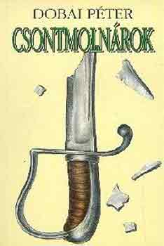Dobai Péter: Csontmolnárok antikvár