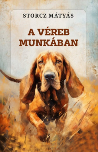 Storcz Mátyás: A véreb munkában könyv