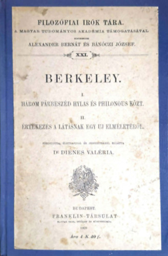 dr. Dienes Valéria: Berkeley.- I. Három párbeszéd Hylas és Philonous közt.- II. Értekezés a látásnak egy uj elméletéről - 1909 - (Filozófiai Írók Tára XXI.) antikvár
