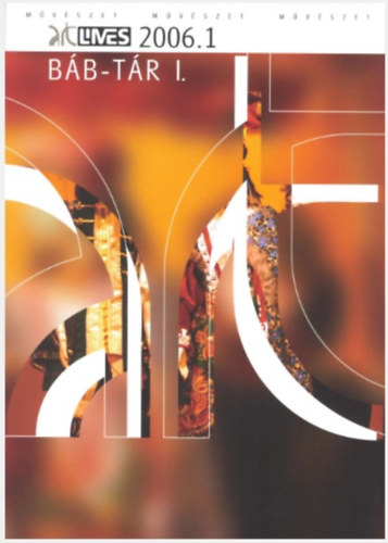 Virág Jenő(szerk.): Báb - Tár I. - Art Limes 2006.1. antikvár