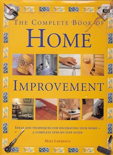 Mike Lawrence: The Complete Book of Home Improvement: Ideas and Techniques for Decorating Your Home antikvár
