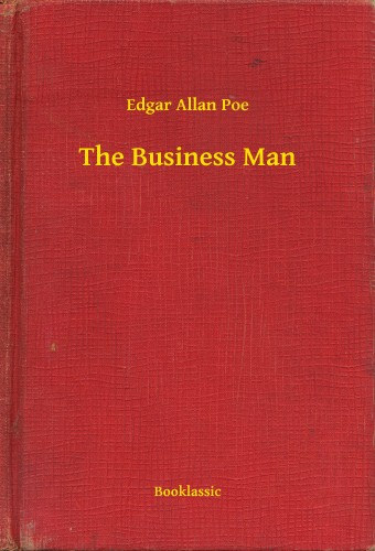 Edgar Allan Poe: The Business Man e-Könyv
