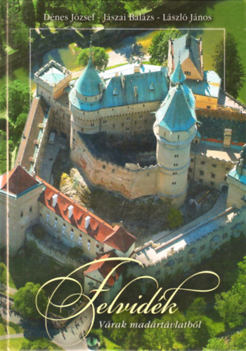 Dénes József; Jászai Balázs; László János: Felvidék - Várak madártávlatból antikvár