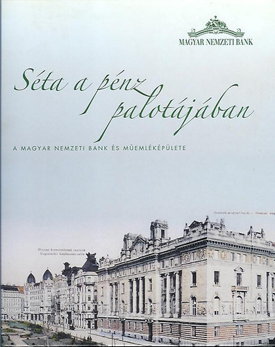 Rosch Gábor: Séta a pénz palotájában (A Magyar Nemzeti Bank és műemléképülete) antikvár