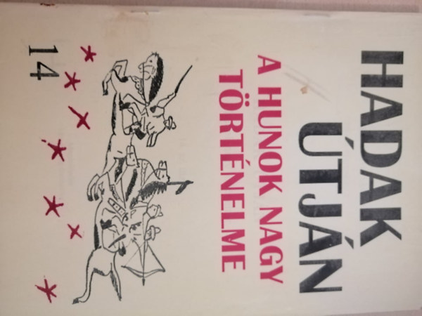 Sándor József László: Hadak útján- A hunok nagy történelme 14. antikvár