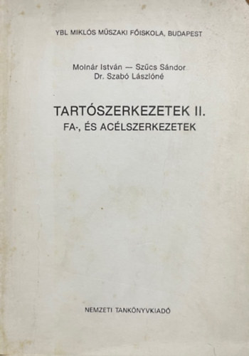 Molnár István, Szűcs Sándor, Dr. Szabó Lászlóné: Tartószerkezetek II. Fa-, és acélszerkezetek antikvár