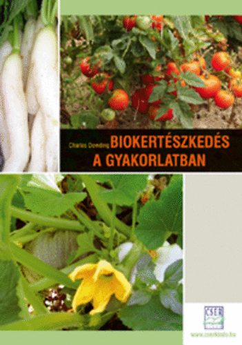 Charles Dowding: Biokertészkedés a gyakorlatban antikvár