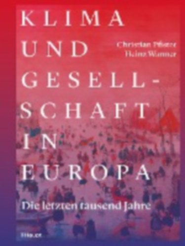 Wanner, Heinz - Pfister, Christian: Klima und Gesellschaft in Europa idegen