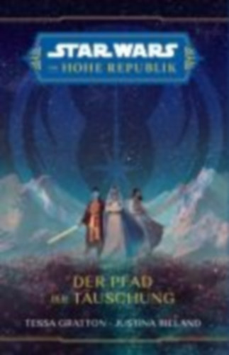 Gratton, Tessa - Ireland, Justina: Star Wars: Die Hohe Republik - Der Pfad der Täuschung idegen
