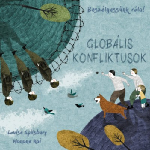 Louise Spilsbury, Hanane Kai: Beszélgessünk róla! - Globális konfliktusok antikvár