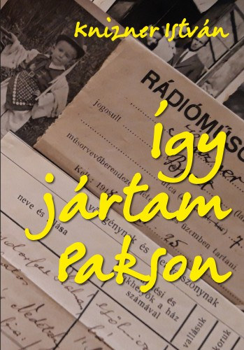 Knizner István: Így jártam Pakson e-Könyv